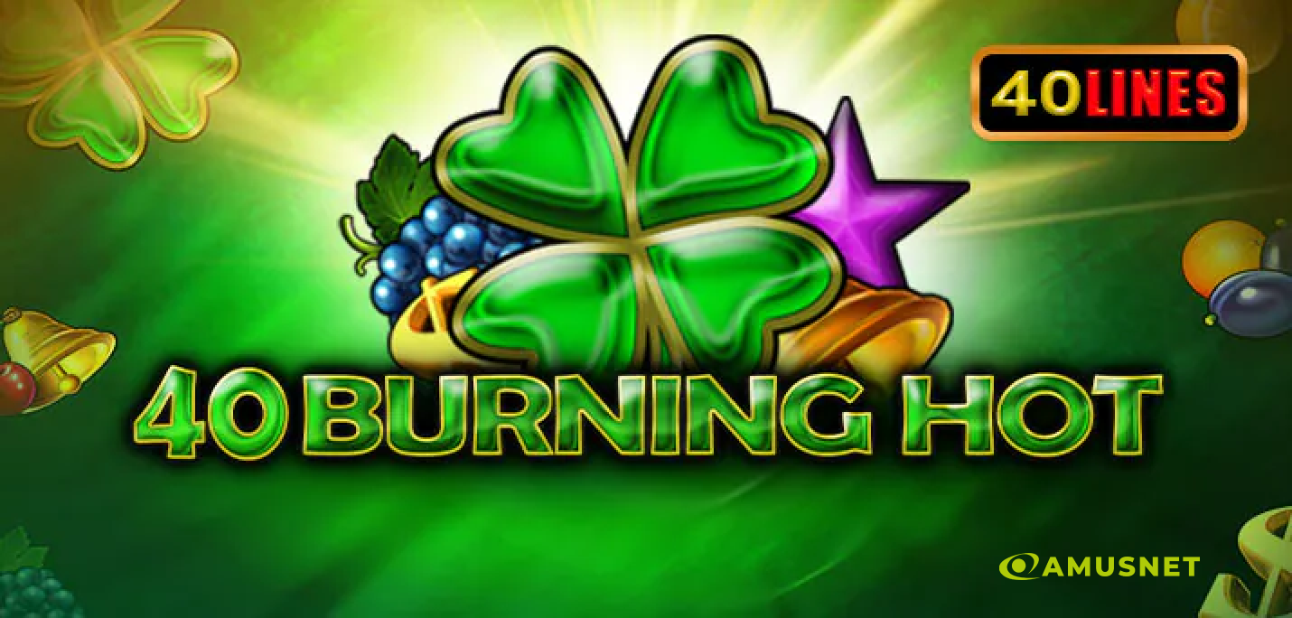 40 Burning Hot by Amusnet Interactive